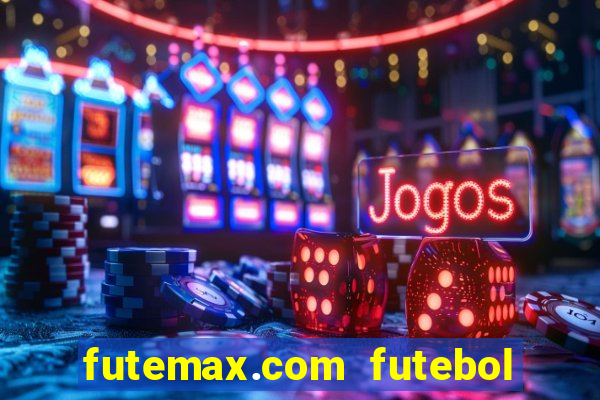 futemax.com futebol ao vivo